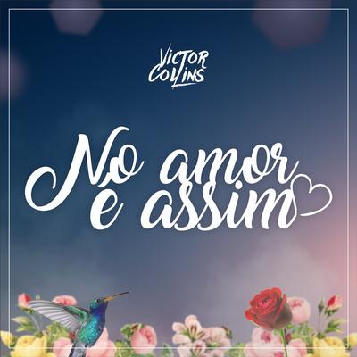 No Amor É Assim (Ao Vivo) By Victor Collins, Matheus & Kauan's cover