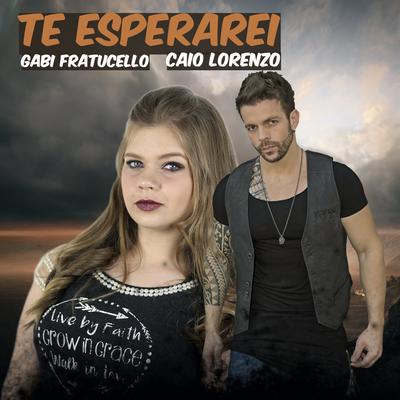 Te Esperarei By Gabi Fratucello, Caio Lorenzo's cover