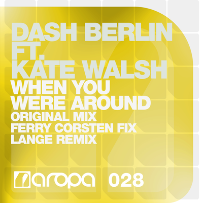 When You Were Around (Ferry Corsten Fix) By Dash Berlin, Kate Walsh's cover