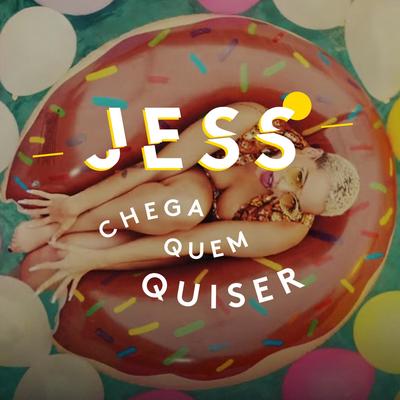 Chega Quem Quiser By JESS's cover