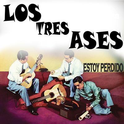 Estoy Perdido By Los Tres Ases's cover