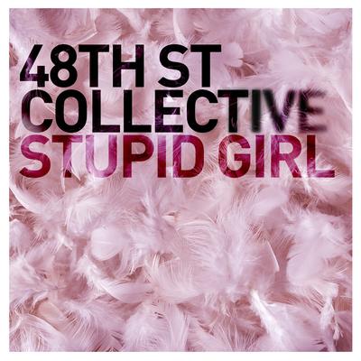 Stupid Girl By 48th St. Collective's cover