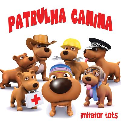 Patrulha Canina By Imitator Tots's cover