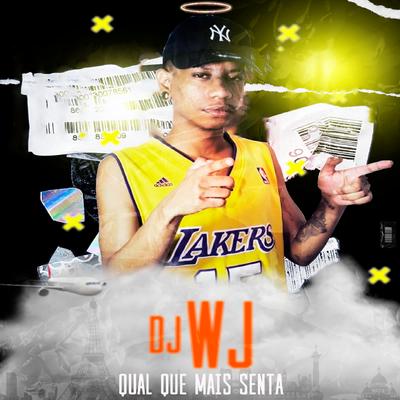 Qual Que Mais Senta (feat. Dj Dg do rb, MC Saci & MC Theuzyn) By DJ WJ, Dj Dg Do Rb, MC Saci, MC Theuzyn's cover