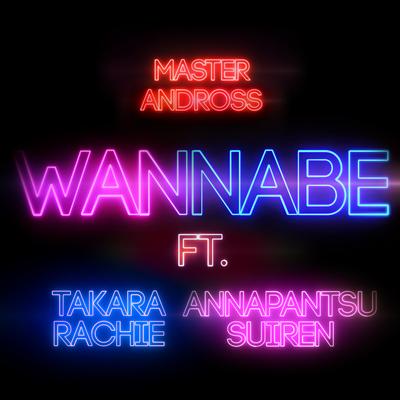 Wannabe By Master Andross, Annapantsu, Rachie, Suiren, Takara's cover