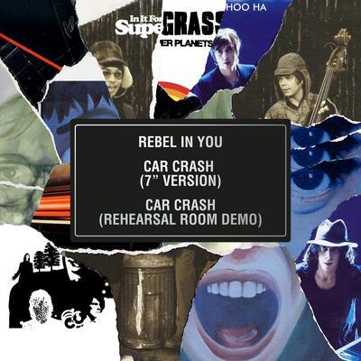 Rebel in You / Car Crash (7" Version) / Car Crash (Rehearsal Room Demo)'s cover