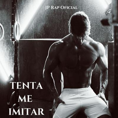 Tenta Me Imitar By Jp Rap Oficial's cover