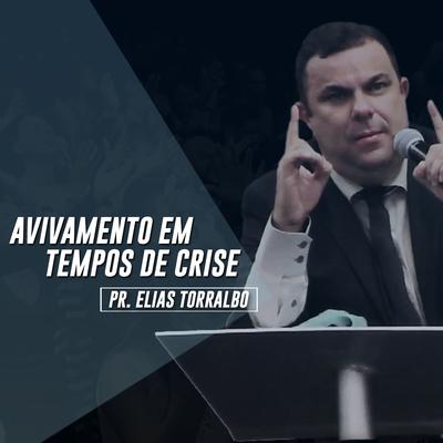 Avivamento em Tempos de Crise, Pt. 11 By Pastor Elias Torralbo's cover