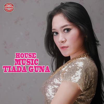 House Music Tiada Guna's cover