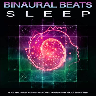 Binaural Sleep Music By Binaural Beats Sleep, Sleep Music, Binaural Beats's cover