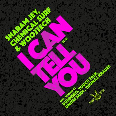 I Can Tell You (Dubdisko Remix) By Sharam Jey, Chemical Surf, Woo2Tech, Dubdisko's cover