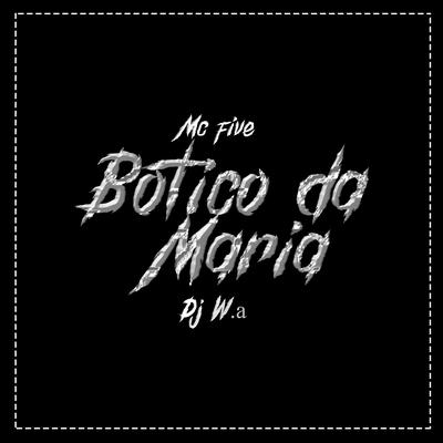 Botico da Maria By Mc Five, DJ WA's cover