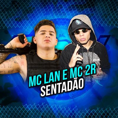 Sentadão By MC 2R, MC Lan's cover