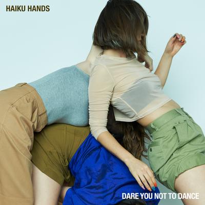 Dare You Not To Dance By Haiku Hands's cover