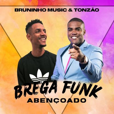 Brega Funk Abençoado By Bruninho Music, Tonzão's cover