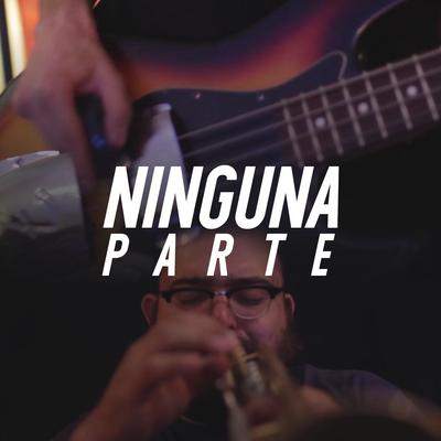 Ninguna Parte (feat. Leiden, Fito Delgado, Elliot the Furniture, Arturo de la Torre, San Juan Project, Russel Alakran, Toledog & Taco Bambú)'s cover