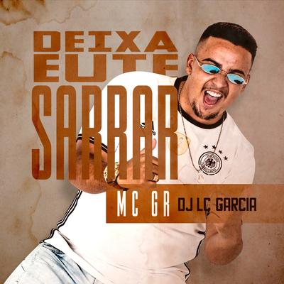 Deixa Eu Te Sarrar By MC GR, DJ LC GARCIA's cover