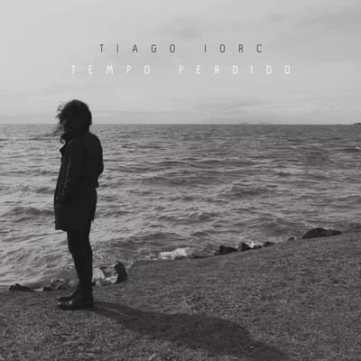 Tempo Perdido (Versão Os Dias Eram Assim) By TIAGO IORC's cover