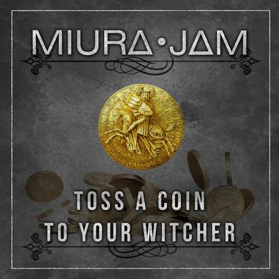 Toss a Coin to Your Witcher (From "The Witcher Series") By Miura Jam, Branime Studios's cover
