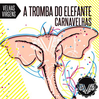 A Tromba do Elefante By Velhas Virgens's cover