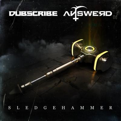 Sledgehammer (Original Mix) By Dubscribe, Answerd's cover