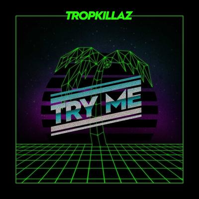 Try Me By Tropkillaz's cover