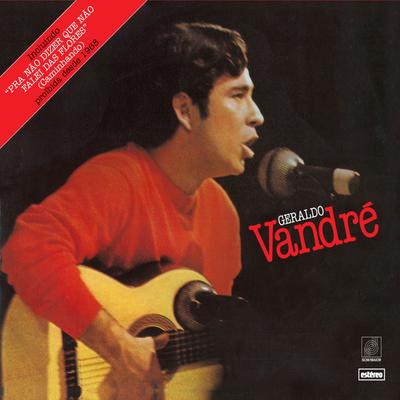 Pra Não Dizer Que Não Falei das Flores (Caminhando) [Ao Vivo No Maracãnazinho - Rio/1968] By Geraldo Vandré's cover