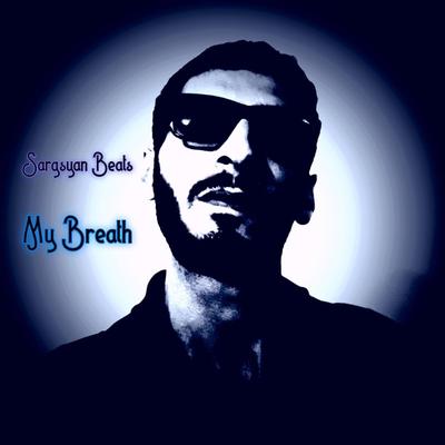 My Breath By Sargsyan Beats's cover
