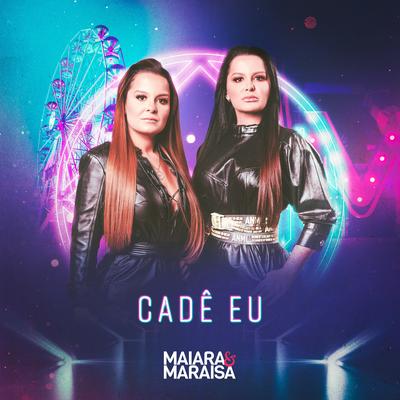 Cadê Eu By Maiara & Maraisa's cover