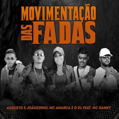 Movimentação das Fadas (feat. Mc Danny) By É O DL, Augusto e Joãozinho, Mc Amarca, Mc Danny's cover