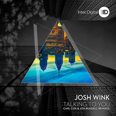 Talking to You (Carl Cox Remix) By Carl Cox, Josh Wink's cover