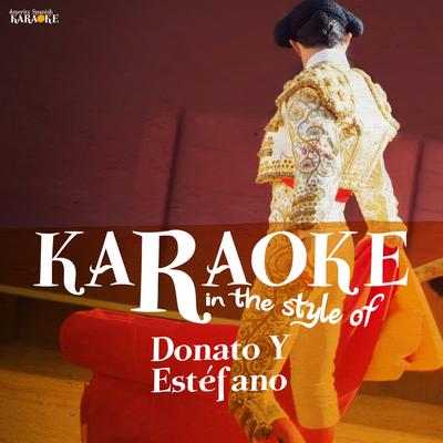 Karaoke - In the Style of Donato Y Estéfano's cover