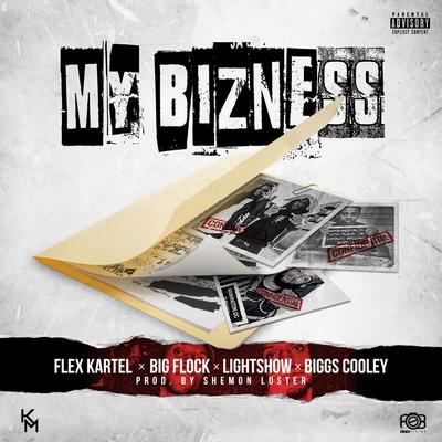 My Bizness (feat. Big Flock, Lightshow & Biggs Cooley) By Flex Kartel, Big Flock, Lightshow, Biggs Cooley's cover