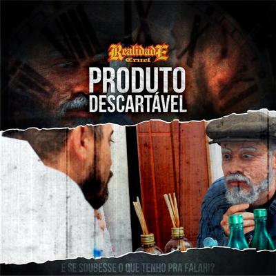 Produto Descartável (E Se Soubesse o Que Tenho para Falar!?) By Marrom, Realidade Cruel's cover