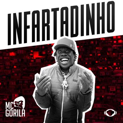 Infartadinho By Mc Gorila's cover