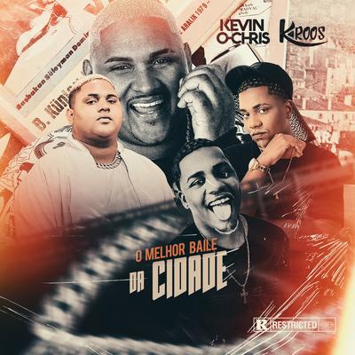 O Melhor Baile da Cidade By Kroos, MC Kevin o Chris's cover