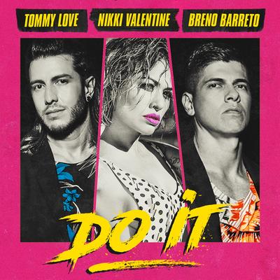 Do It By Breno Barreto, Nikki Valentine, DJ Tommy Love's cover