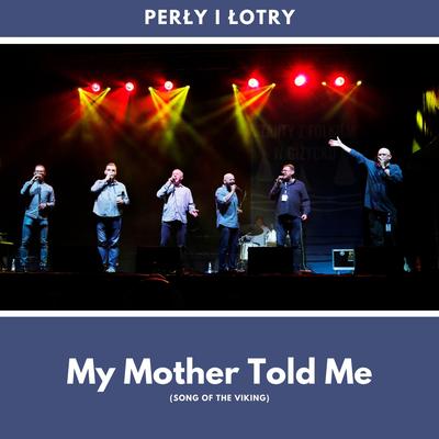 Song of the Vikings (My Mother Told Me) By Perly I Lotry's cover