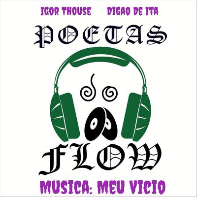 Meu Vício (feat. Igor Thouse) By Poetas do Flow, Digão de Ita, Igor Thouse's cover