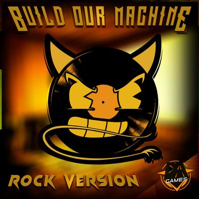 Build Our Machine (Rock Version) By Dagames's cover