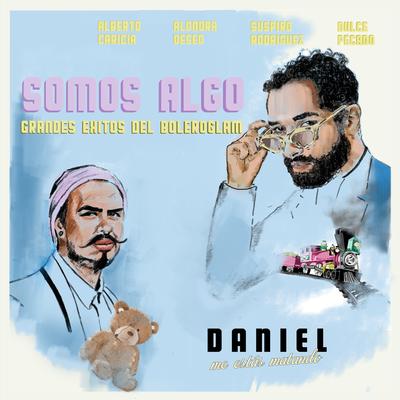 Somos Algo By Daniel, Me Estás Matando's cover