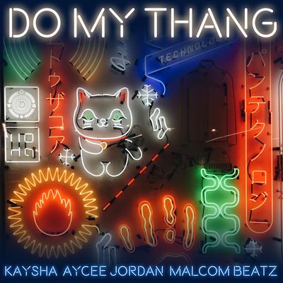 Do My Thang By Kaysha, Aycee Jordan, Malcom Beatz's cover