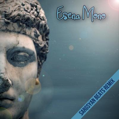 Esena Mono (Remix) By Sargsyan Beats's cover