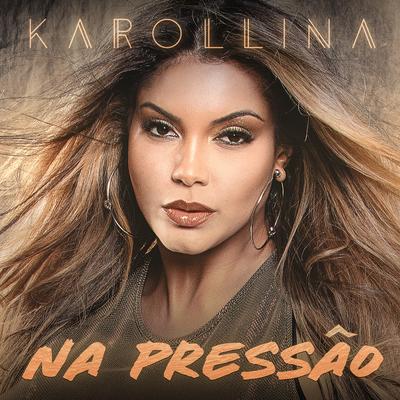 Na Pressão By karollina's cover