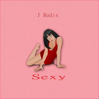 Sexy By J Rodis's cover
