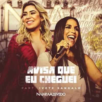 Avisa Que Eu Cheguei By Naiara Azevedo, Ivete Sangalo's cover
