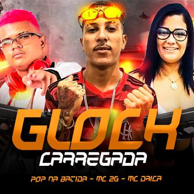 Glock Carregada (feat. MC DRICA) (feat. MC DRICA) (Brega Funk) By Mc 2g, Pop Na Batida, Mc Drica's cover