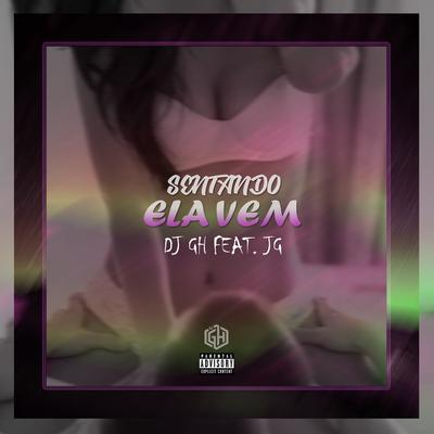 Sentando Ela Vem By DJ GH, JG's cover