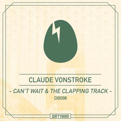 Can't Wait By Claude VonStroke's cover