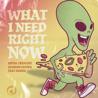 What I Need Right Now By Royal Crescent, Alysson Estopa, Sansio's cover